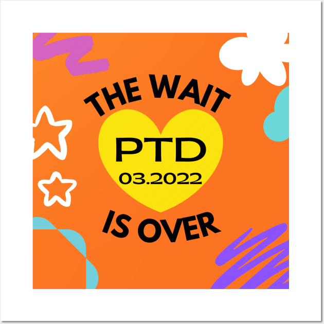 The Wait is Over:  PTD 03.2022 Wall Art by ShopgirlNY